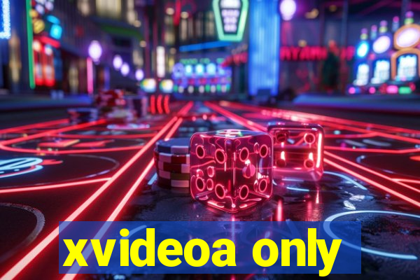 xvideoa only